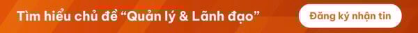 Đăng ký Tìm hiểu chủ đề “Quản lý & Lãnh đạo”
