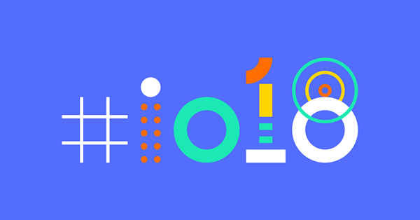 Google I/O 2018 and some emerging technology trends