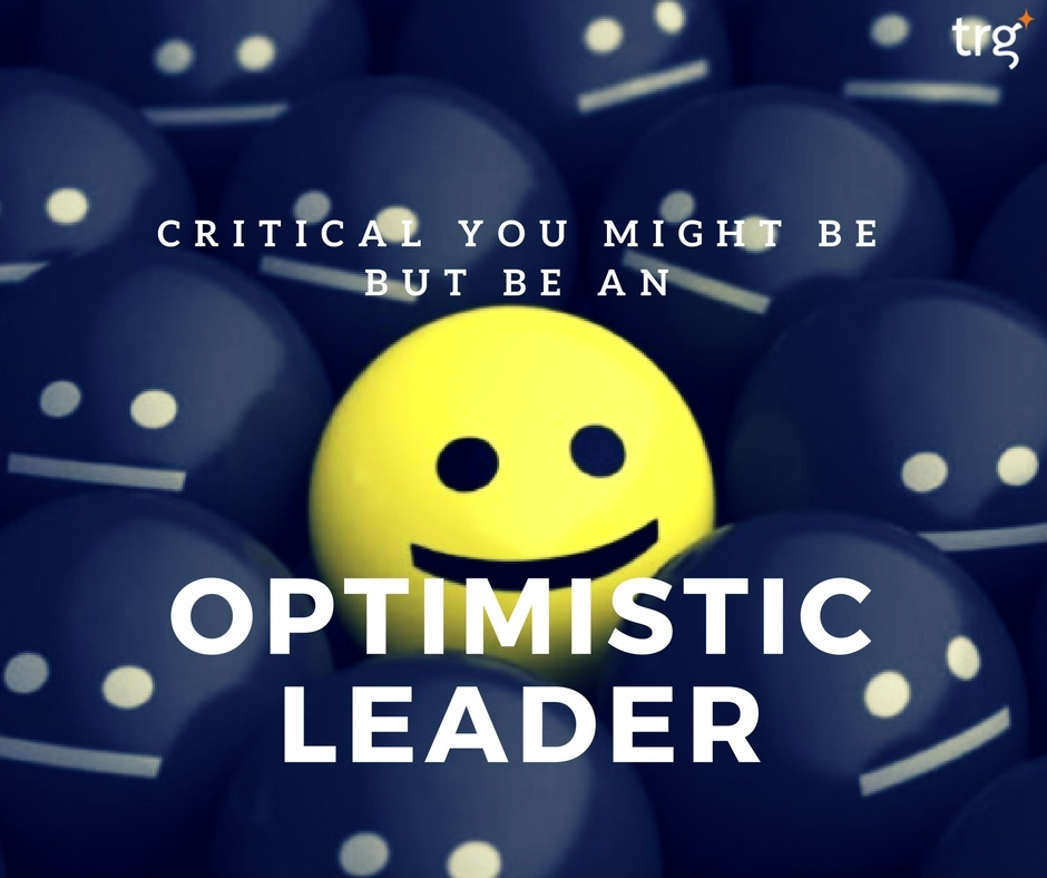You might be critical, but be an optimistic leader