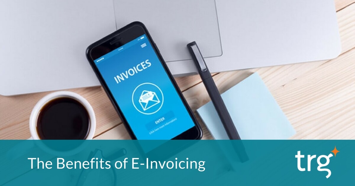 The Benefits of E-Invoicing (Electronic Invoicing)