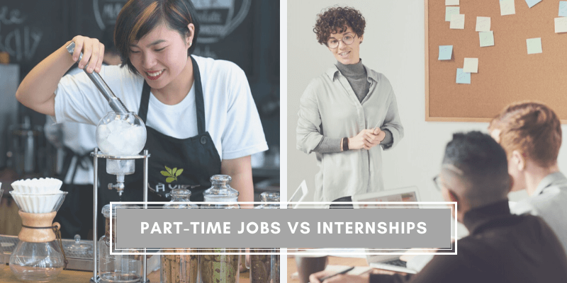 Internships vs Part-Time Jobs - Which One Is For You?